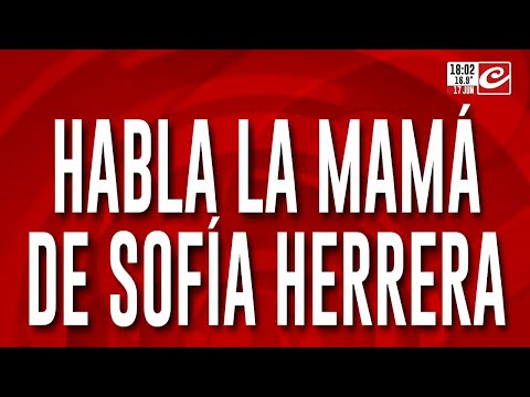 Búsqueda de Loan: habla la mamá de Sofía Herrera