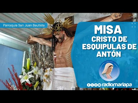 Misa - Cristo de Esquipulas de Antón - Parroquia San Juan Bautista