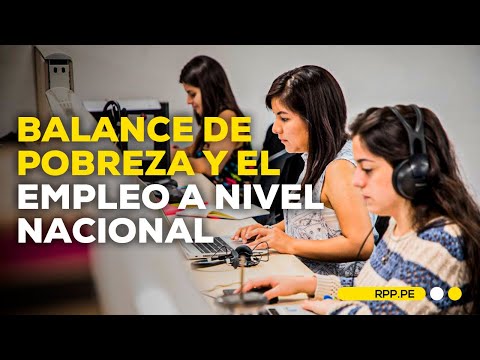 Balance de la pobreza y empleo nacional #ROTATIVARPP | SEGMENTO