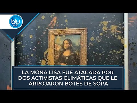 La Mona Lisa fue atacada por dos activistas climáticas que le arrojaron botes de sopa - Blu Radio