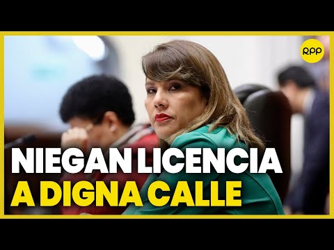 Congreso: Mesa directiva niega nueva licencia para Digna Calle