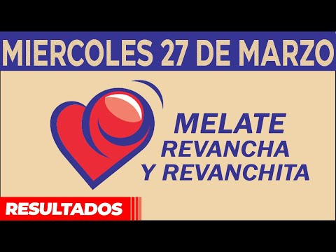 Resultado del sorteo de Melate, Revancha y Revanchita del Miércoles 27 de Marzo de del 2024.