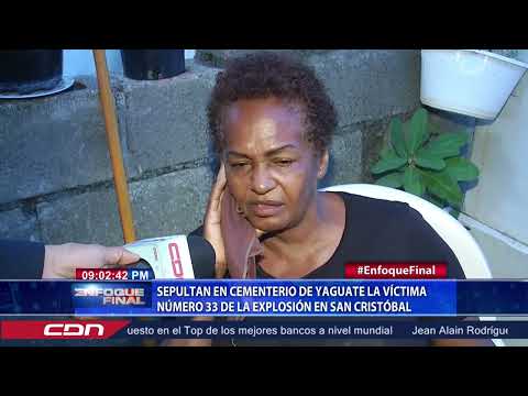 Sepultan en cementerio de Yaguate la víctima número 33 de la explosión en San Cristóbal
