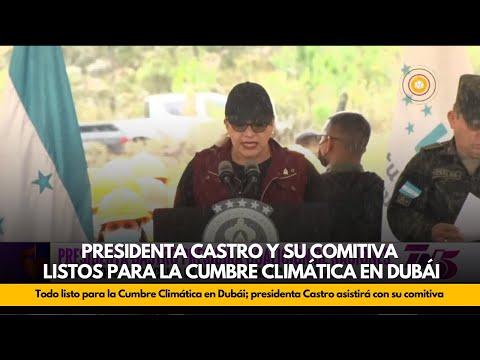 Todo listo para la Cumbre Climática en Dubái; presidenta Castro asistirá con su comitiva