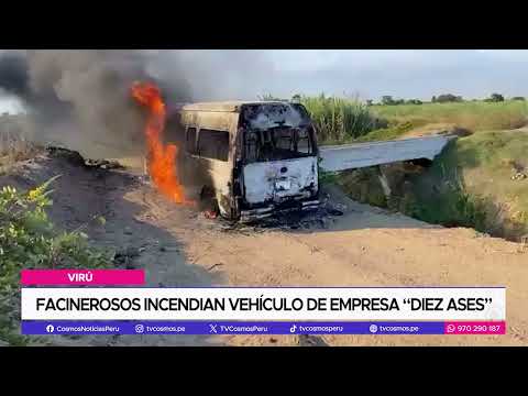 La Libertad: Facinerosos incendian vehículo de empresa “Diez Ases”
