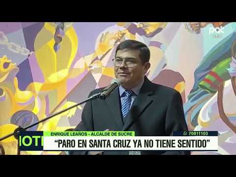 Alcalde de Sucre Enrique Leañoz dice que el paro en SCZ ya no tiene sentido
