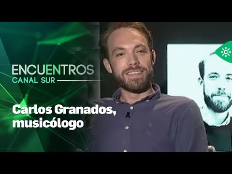 Encuentros Canal Sur | Carlos Granados, musicólogo