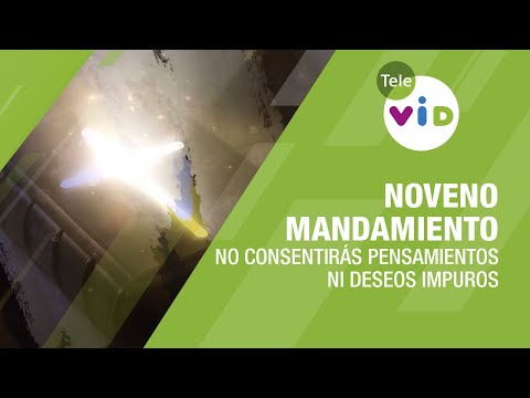 Noveno Mandamiento: No consentirás pensamientos ni deseos impuros, Padre Daniel Pérez - Tele VID