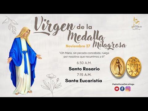 VIRGEN DE LA MEDALLA MILAGROSA: SANTO ROSARIA Y SANTA EUCARISTÍA - 27 DE NOVIEMBRE 2021