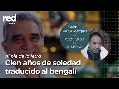 Hablamos con el encargado de de 'Cien años de soledad' al idioma bengalí | Red+