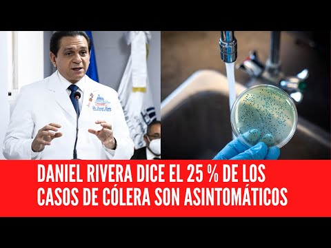 DANIEL RIVERA DICE EL 25 % DE LOS CASOS DE CÓLERA SON ASINTOMÁTICOS