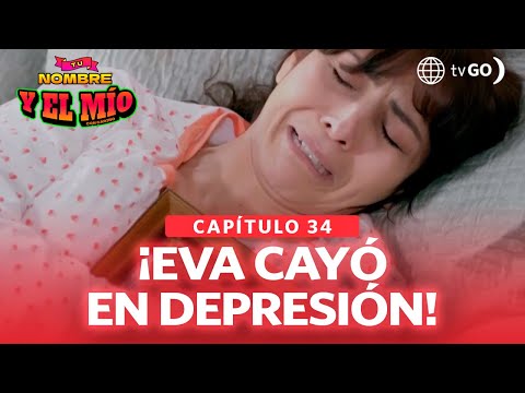 Tu nombre y el mío: Eva cayó en depresión (Capítulo n° 34)