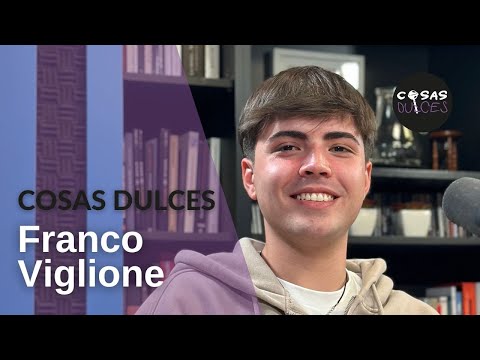 Cosas Dulces #40 - Franco Viglione, creador de contenido