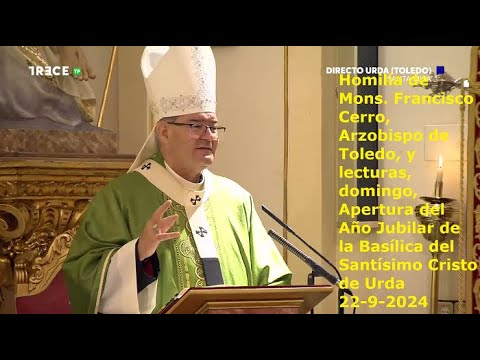 Homilía de Mons. Francisco Cerro y lecturas, domingo, Apertura Año Jubilar Cristo de Urda, 22-9-2024