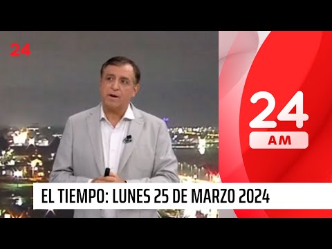 El tiempo con Iván Torres: lunes 25 de marzo 2024 | 24 Horas TVN Chile