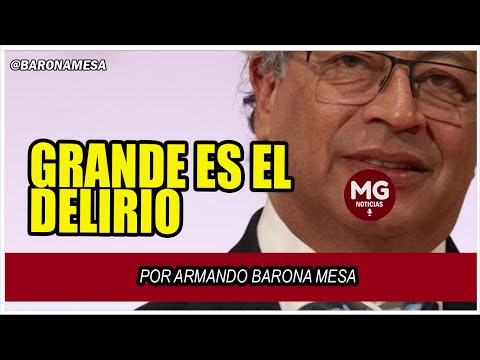 GRANDE ES EL DELIRIO  Por Armando Barona Mesa