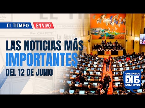 Colombia en 5 minutos: Elección del contralor de la República y otras noticias en EL TIEMPO