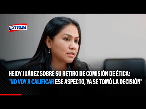 Heidy Juárez sobre su retiro de Comisión de Ética: No voy a calificar ese aspecto, ya se decidió