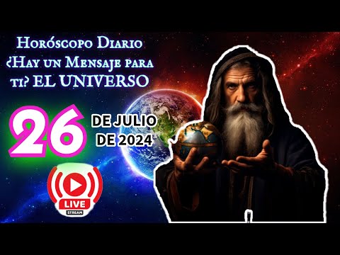 Horóscopo en Vivo 26 de Julio – Aries – Tauro – Piscis – Acuario – Géminis – Acuario – Leo - Virgo.