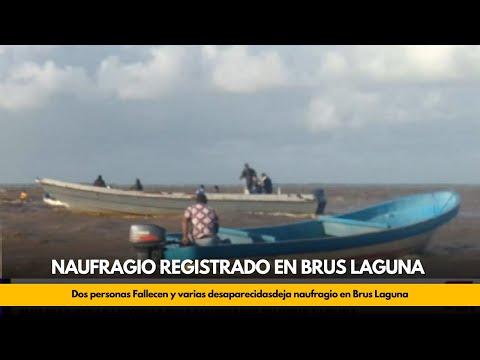 Dos personas Fallecen y varias desaparecidas deja naufragio en Brus Laguna