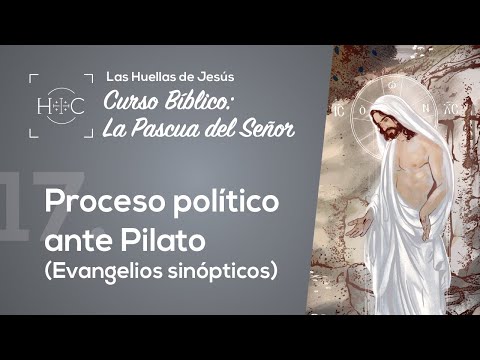 Clase 17: Proceso político ante Pilato | Curso Bíblico: La Pascua del Señor | Magdala