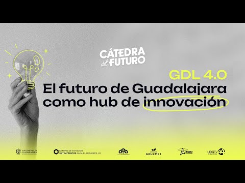 #EnVivo  #CátedraDelFuturo | GDL 4.0: El futuro de Guadalajara como hub de innovación