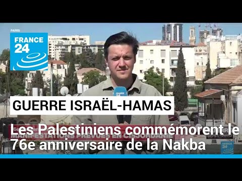 Commémorations du 76e anniversaire de la Nakba : la crainte d'une nouvelle Catastrophe