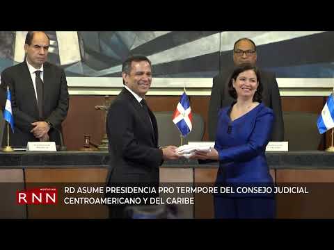 RD asume presidencia pro tempore del Consejo Judicial Centroamericano y del Caribe