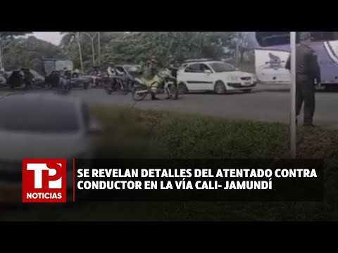 Se revelan detalles del atentado contra conductor en la vía Cali- Jamundí| 21.04.2024 | TP Noticias