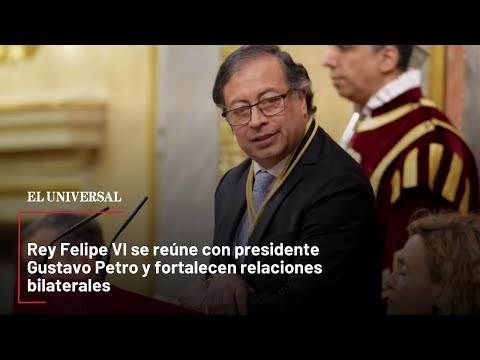 Rey Felipe VI se reúne con presidente  Gustavo Petro y fortalecen relaciones bilaterales