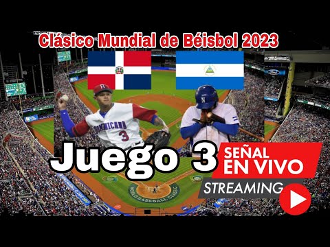 República Dominicana vs Nicaragua en vivo, juego 3 Clásico Mundial de Béisbol 2023