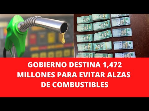 GOBIERNO DESTINA 1,472 MILLONES PARA EVITAR ALZAS DE COMBUSTIBLES