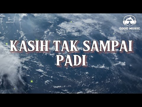 KASIH TAK SAMPAI – PADI │ LIRIK