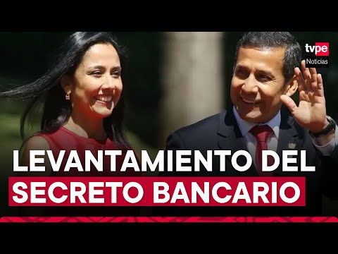 PJ ordena levantar secreto bancario de Ollanta Humala y Nadine Heredia