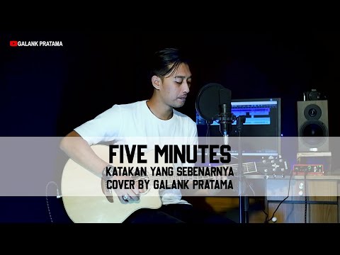 Five Minutes Katakan Yang Sebenarnya (Cover by Galank pratama)