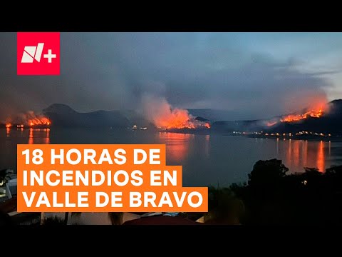 Incendios forestales en Valle de Bravo - N+