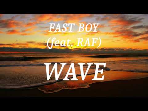 FAST BOY (feat. RAF) - WAVE (lyrics)