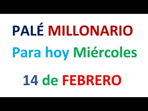 PALÉ MILLONARIO para hoy Miércoles 14 de FEBRERO, EL CAMPEÓN DE LOS NÚMEROS
