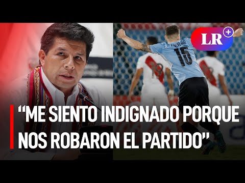 Castillo tras derrota de Perú: “Me siento indignado porque nos robaron el partido” | #LR