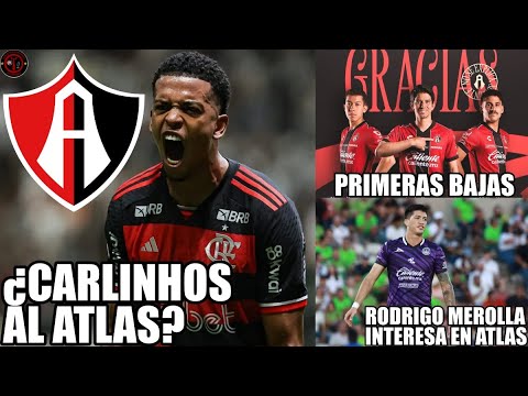 PRIMERAS BAJAS - ¿CARLINHOS AL ATLAS? - ALTAS, BAJAS Y RUMORES DEL ATLAS