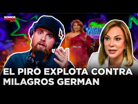 EL PIRO EXPLOTA CONTRA MILAGROS GERMAN