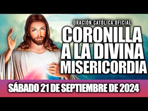 CORONILLA A LA DIVINA MISERICORDIA DE HOY SÁBADO 21 DE SEPTIEMBRE DE 2024