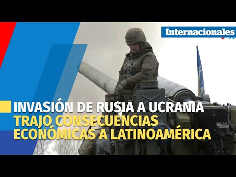 Ivasión de Rusia a Ucrania generó inflación, pero también oportunidades para Latinoamérica