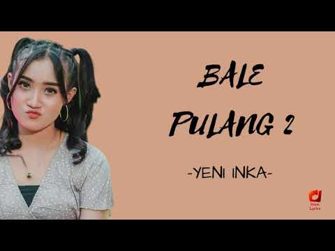 BALE PULANG 2 LIRIK - YENI INKA