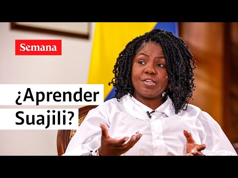 Francia Márquez propone hablar Suajili en Colombia