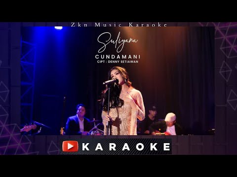 CUNDAMANI KARAOKE - SULIYANA  ( @SuliyanaOfficial )