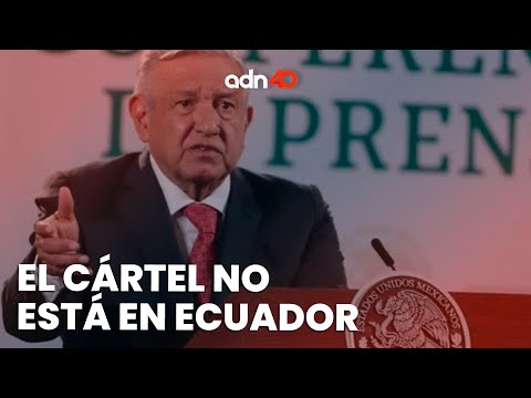 AMLO niega que el Ca?rtel de Sinaloa tenga presencia en Ecuador | Todo Personal #Opinio?n