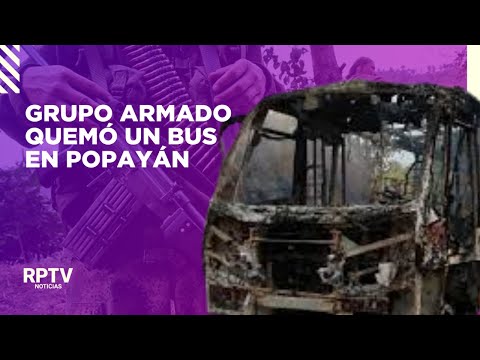 Grupo armado quemó un bus en Popayán | Noticias RPTV