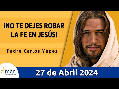 Evangelio De Hoy Sábado 27 Abril 2024 l Padre Carlos Yepes l Biblia l San Juan 14,7-14 l Católica