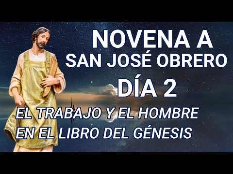 NOVENA A SAN JOSÉ OBRERO DÍA 2, EL TRABAJO Y EL HOMBRE